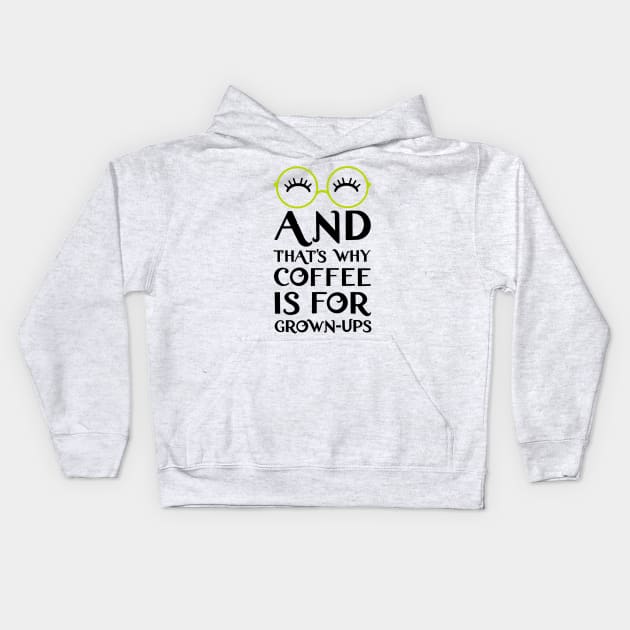 Mirabel and that's why coffee is for grown-ups Kids Hoodie by EnglishGent